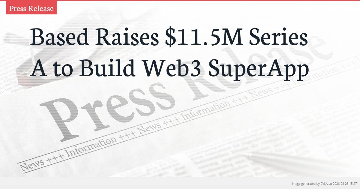 Based Raises $11.5M Series A to Build Web3 SuperApp