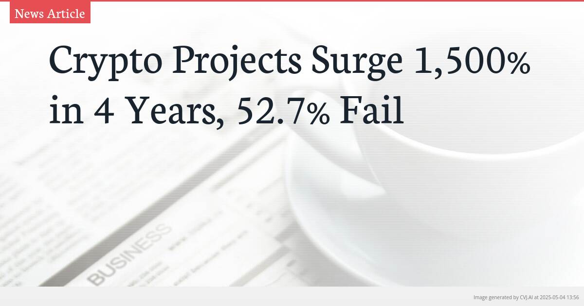 Crypto Projects Surge 1,500% in 4 Years, 52.7% Fail