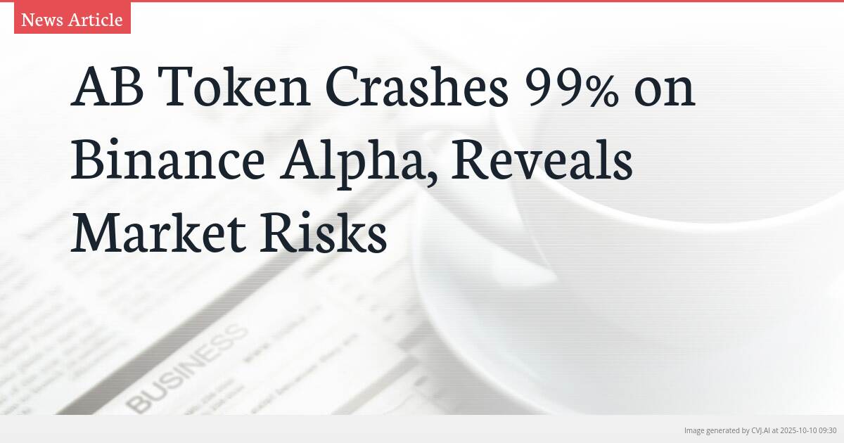 AB Token Crashes 99% on Binance Alpha, Reveals Market Risks