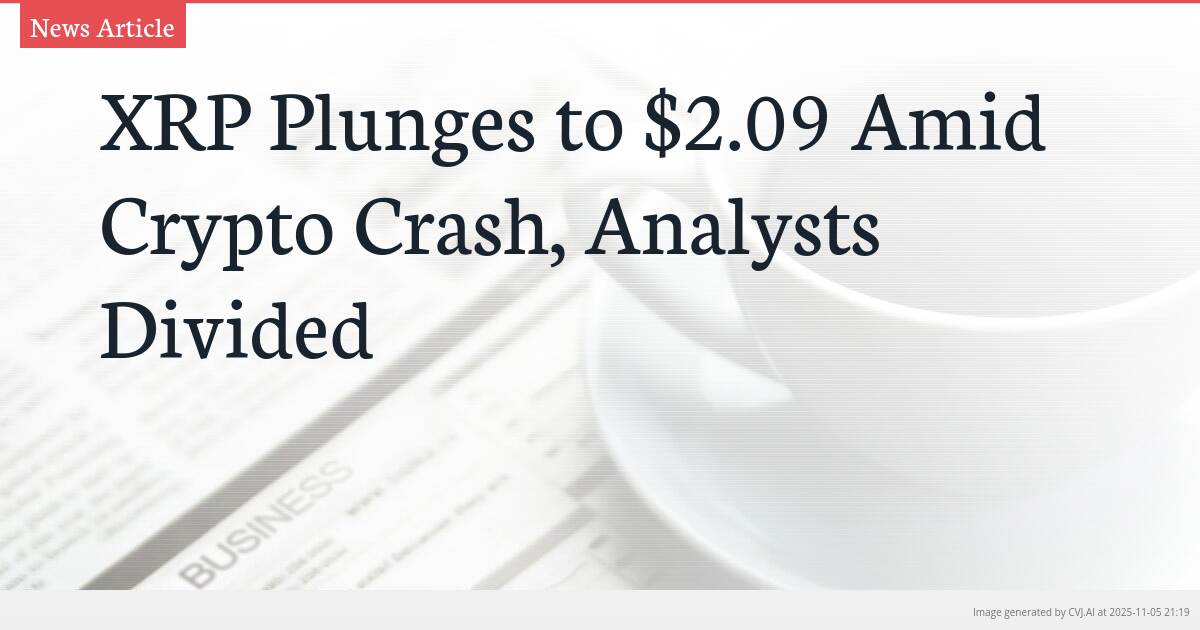 XRP Plunges to $2.09 Amid Crypto Crash, Analysts Divided