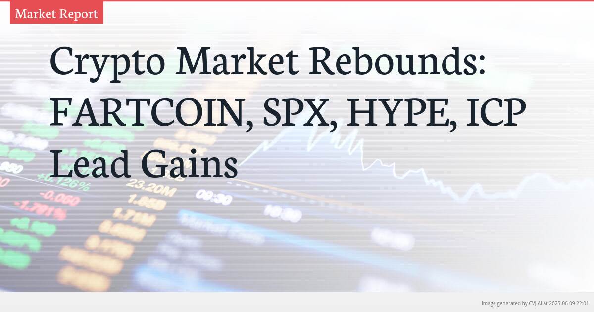 Crypto Market Rebounds: FARTCOIN, SPX, HYPE, ICP Lead Gains