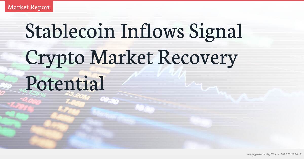 Stablecoin Inflows Signal Crypto Market Recovery Potential