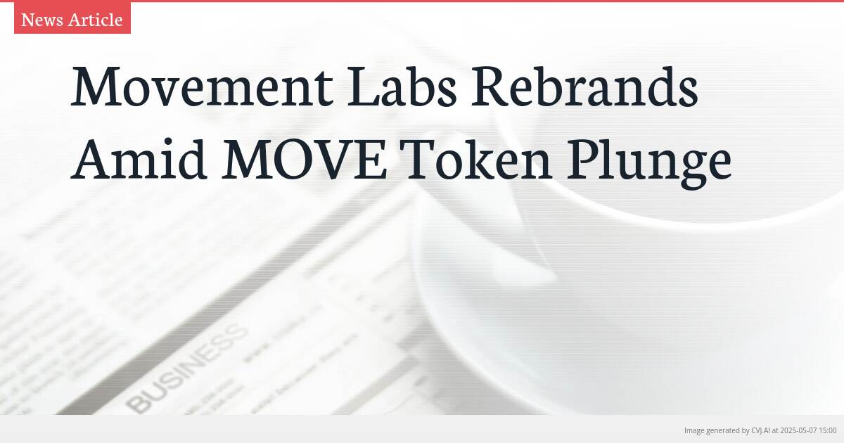 Movement Labs Rebrands Amid MOVE Token Plunge