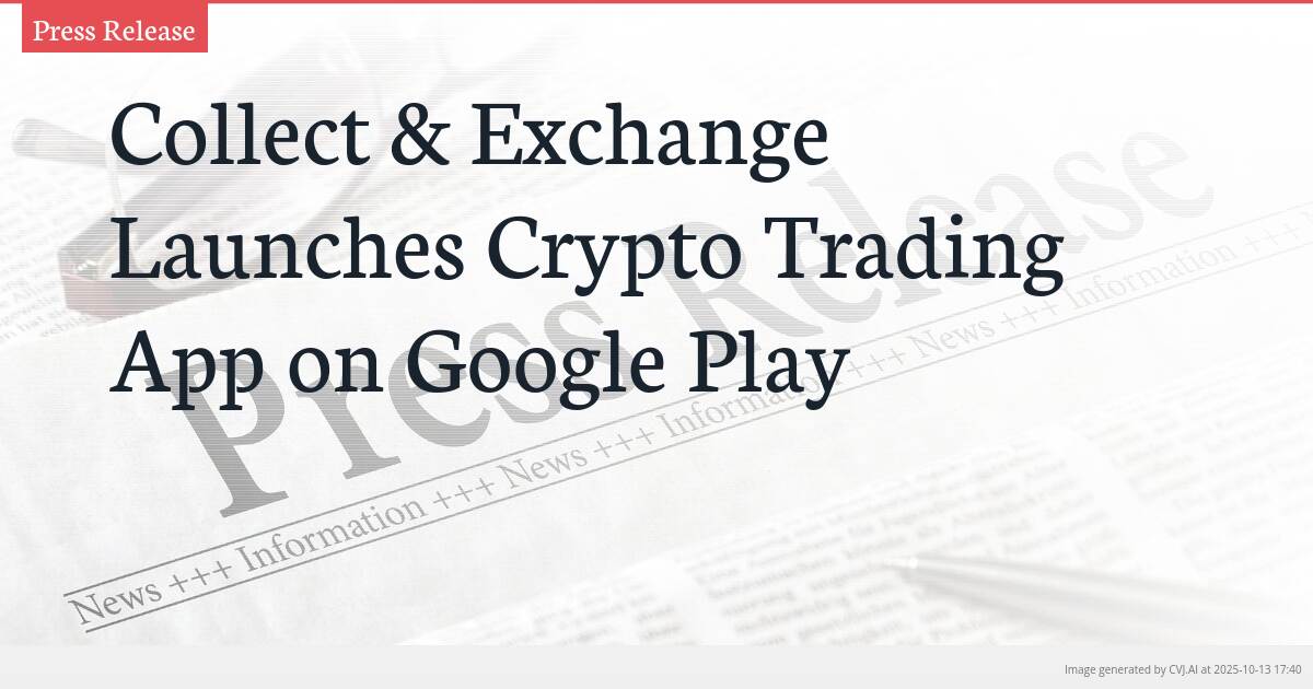 Collect & Exchange Launches Crypto Trading App on Google Play