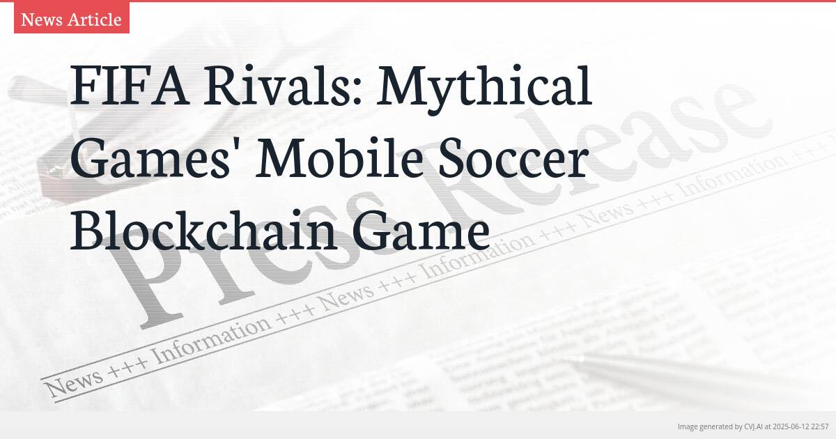 FIFA Rivals: Mythical Games’ Mobile Soccer Blockchain Game