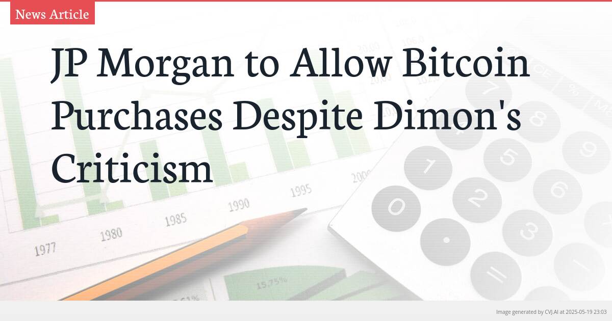 JP Morgan to Allow Bitcoin Purchases Despite Dimon’s Criticism