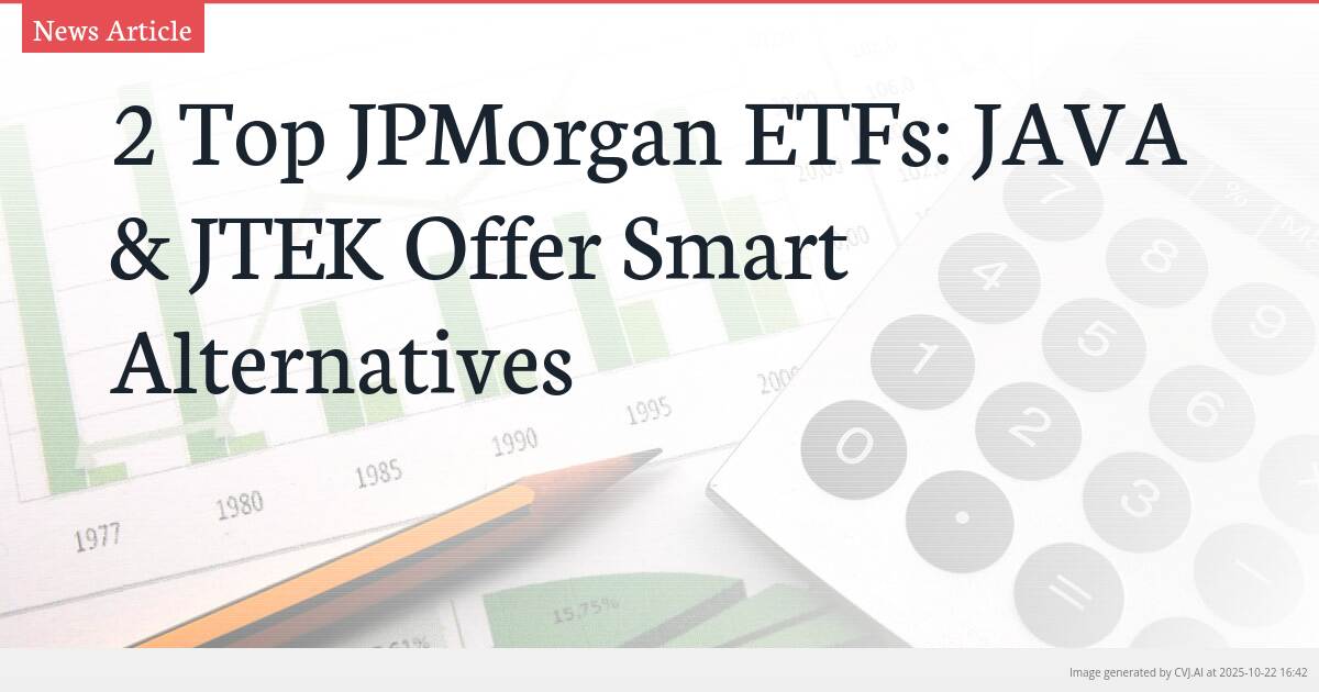 2 Top JPMorgan ETFs: JAVA & JTEK Offer Smart Alternatives