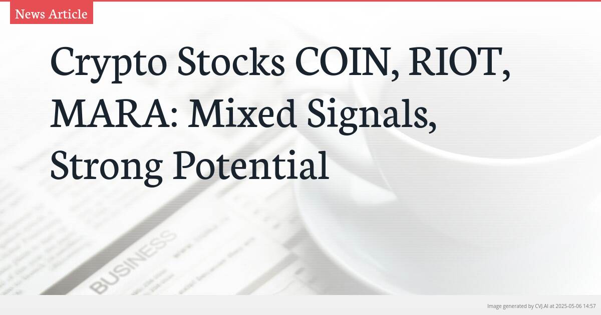 Crypto Stocks COIN, RIOT, MARA: Mixed Signals, Strong Potential