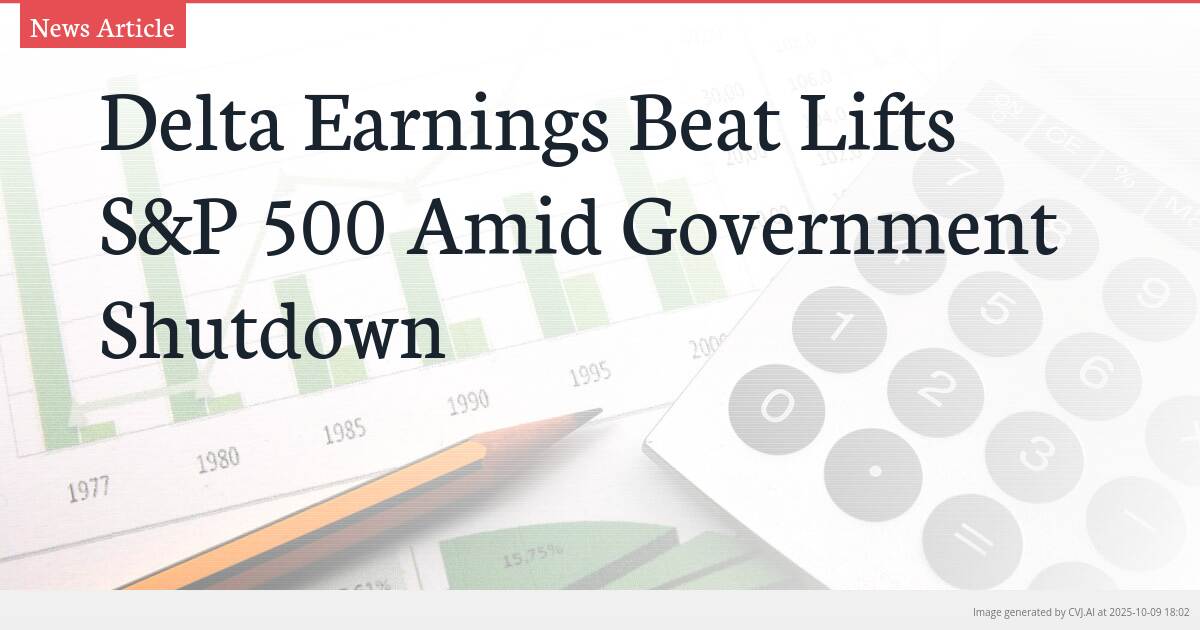 Delta Earnings Beat Lifts S&P 500 Amid Government Shutdown
