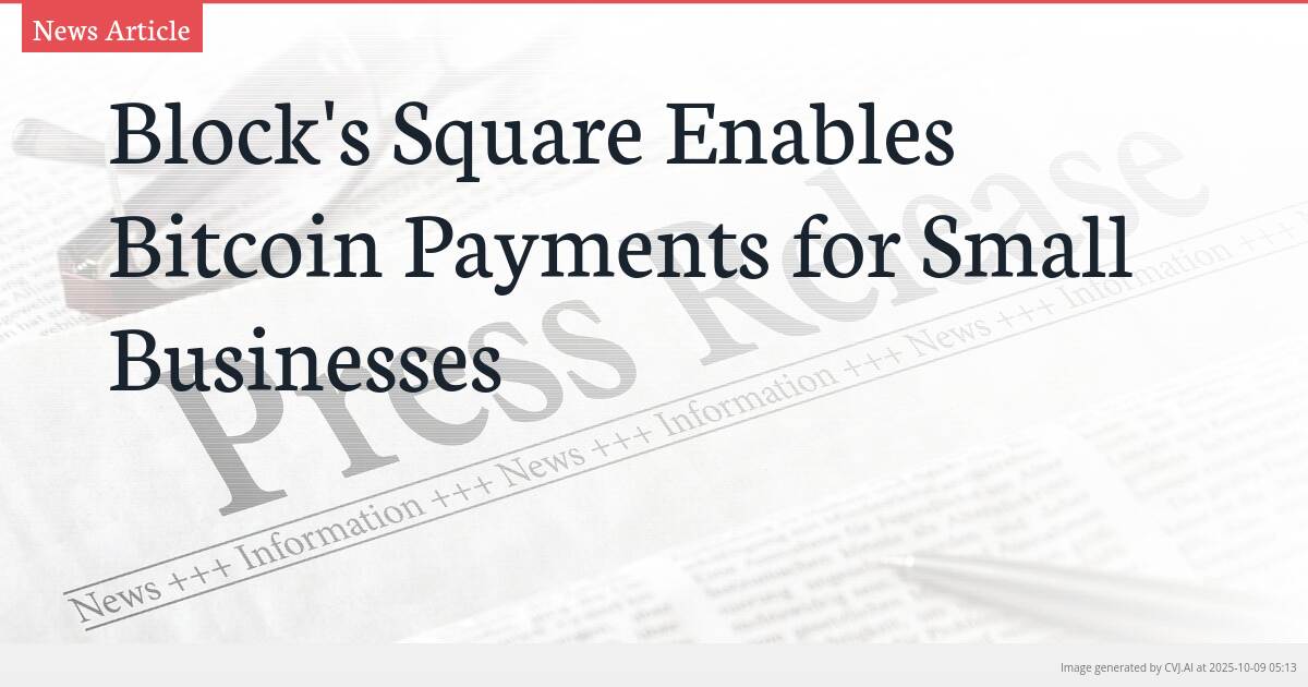 Block’s Square Enables Bitcoin Payments for Small Businesses