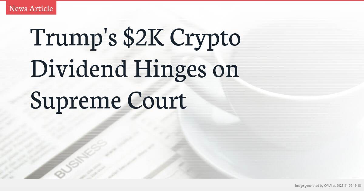 Trump’s $2K Crypto Dividend Hinges on Supreme Court