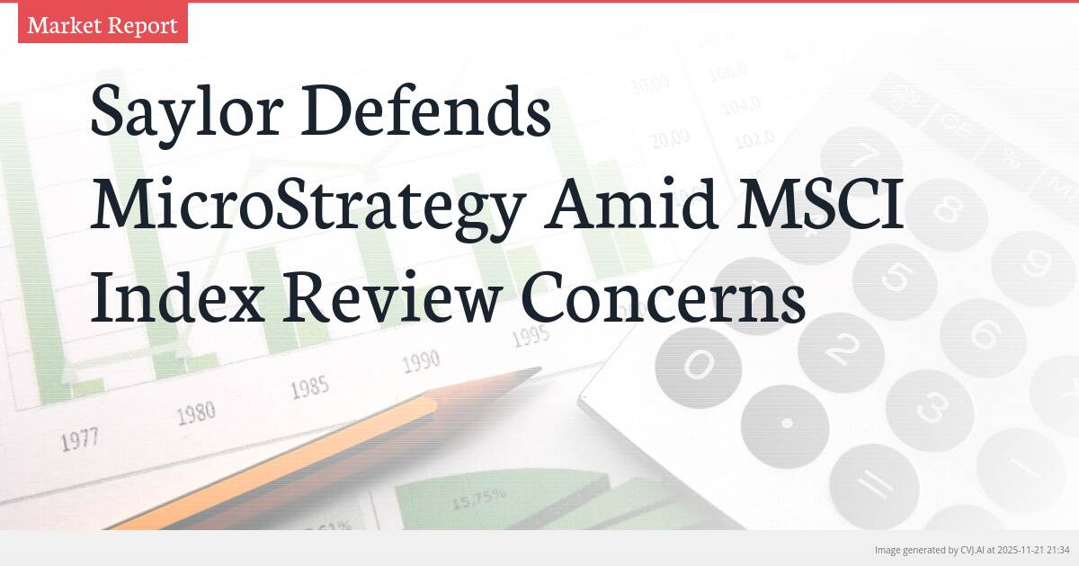 Saylor Defends MicroStrategy Amid MSCI Index Review Concerns