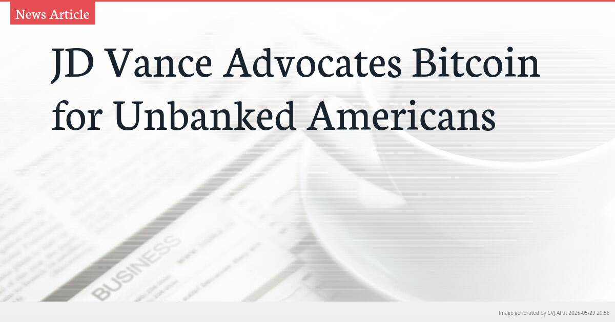 JD Vance Advocates Bitcoin for Unbanked Americans