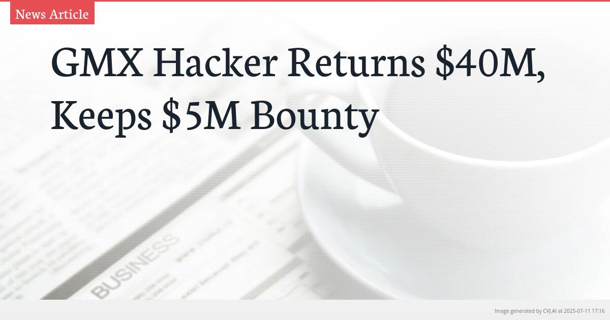 GMX Hacker Returns $40M, Keeps $5M Bounty