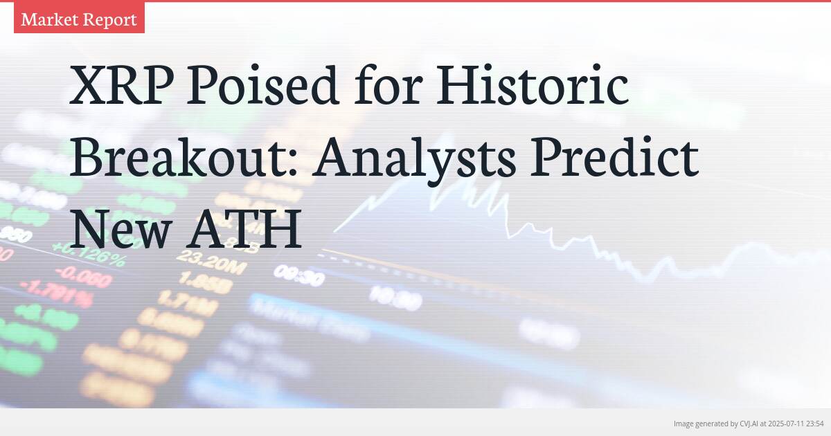 XRP Poised for Historic Breakout: Analysts Predict New ATH