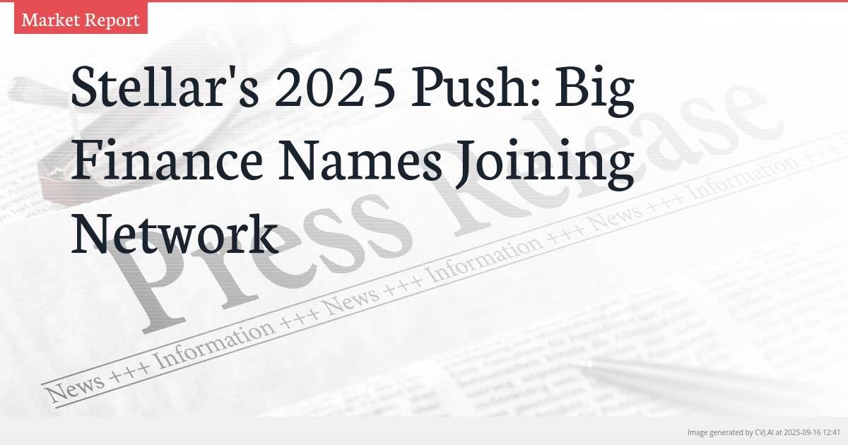 Stellar’s 2025 Push: Big Finance Names Joining Network