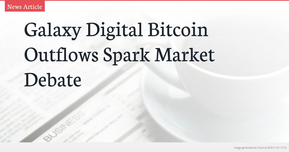 Galaxy Digital Bitcoin Outflows Spark Market Debate