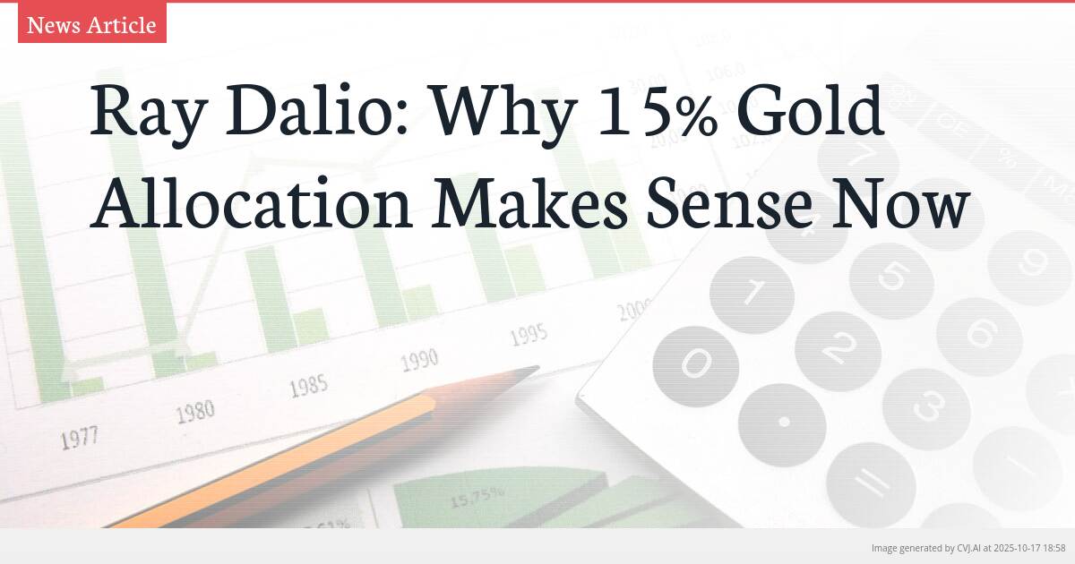 Ray Dalio: Why 15% Gold Allocation Makes Sense Now