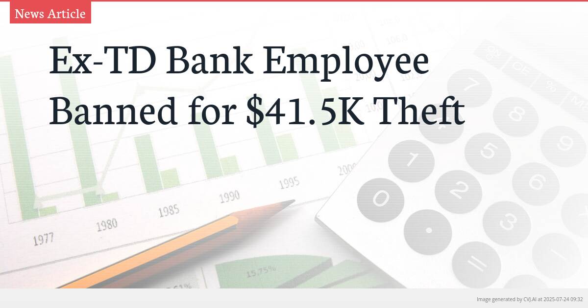 Ex-TD Bank Employee Banned for $41.5K Theft