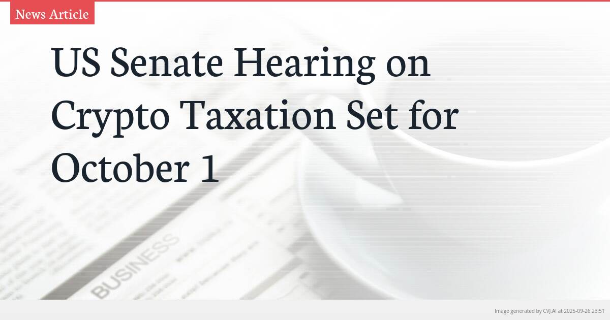 US Senate Hearing on Crypto Taxation Set for October 1
