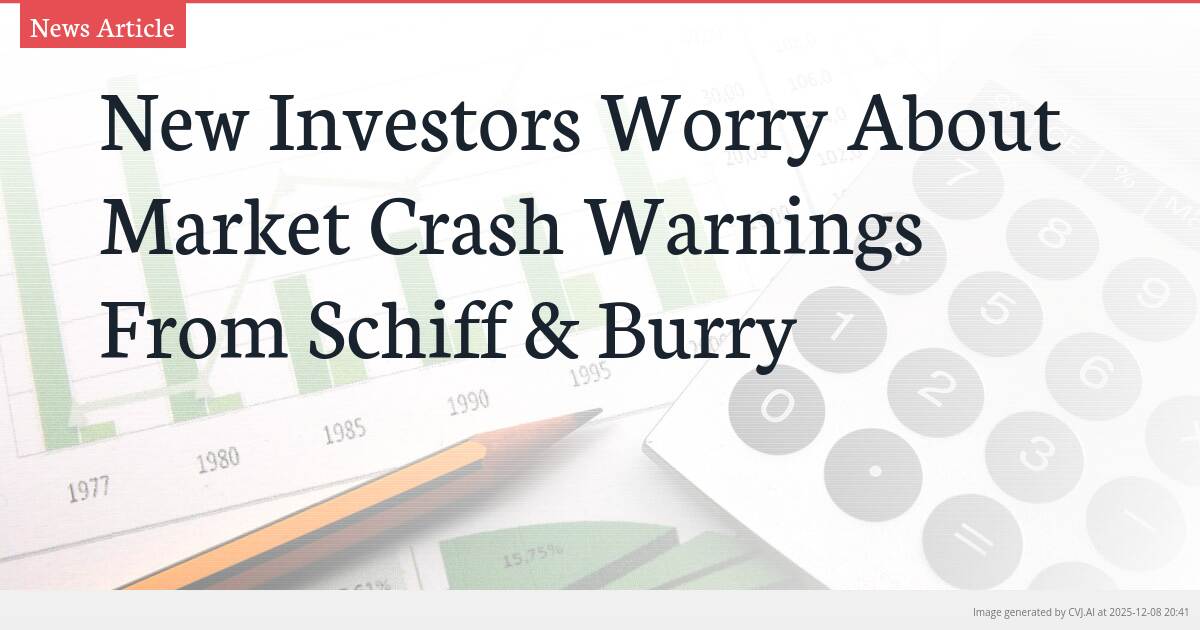 New Investors Worry About Market Crash Warnings From Schiff & Burry