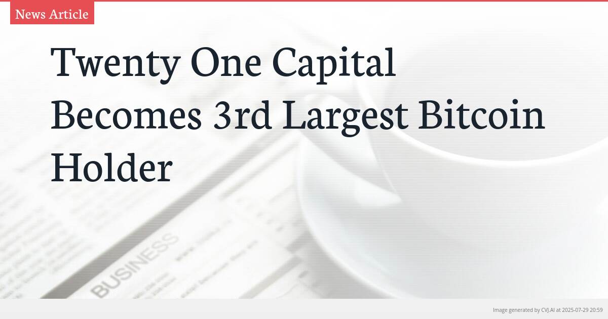 Twenty One Capital Becomes 3rd Largest Bitcoin Holder