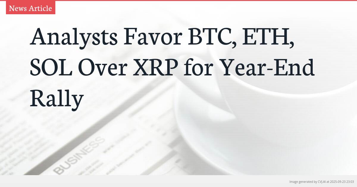 Analysts Favor BTC, ETH, SOL Over XRP for Year-End Rally