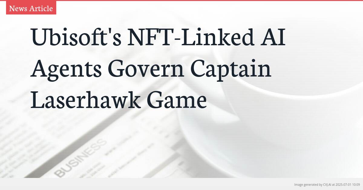 Ubisoft’s NFT-Linked AI Agents Govern Captain Laserhawk Game