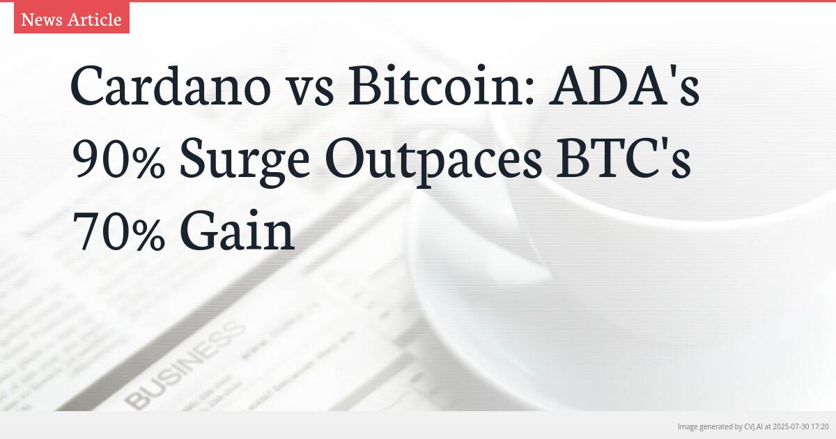 Cardano vs Bitcoin: ADA’s 90% Surge Outpaces BTC’s 70% Gain