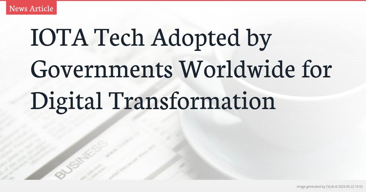 IOTA Tech Adopted by Governments Worldwide for Digital Transformation