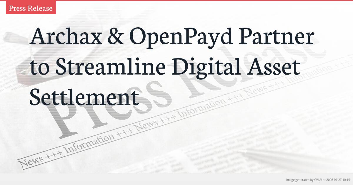 Archax & OpenPayd Partner to Streamline Digital Asset Settlement