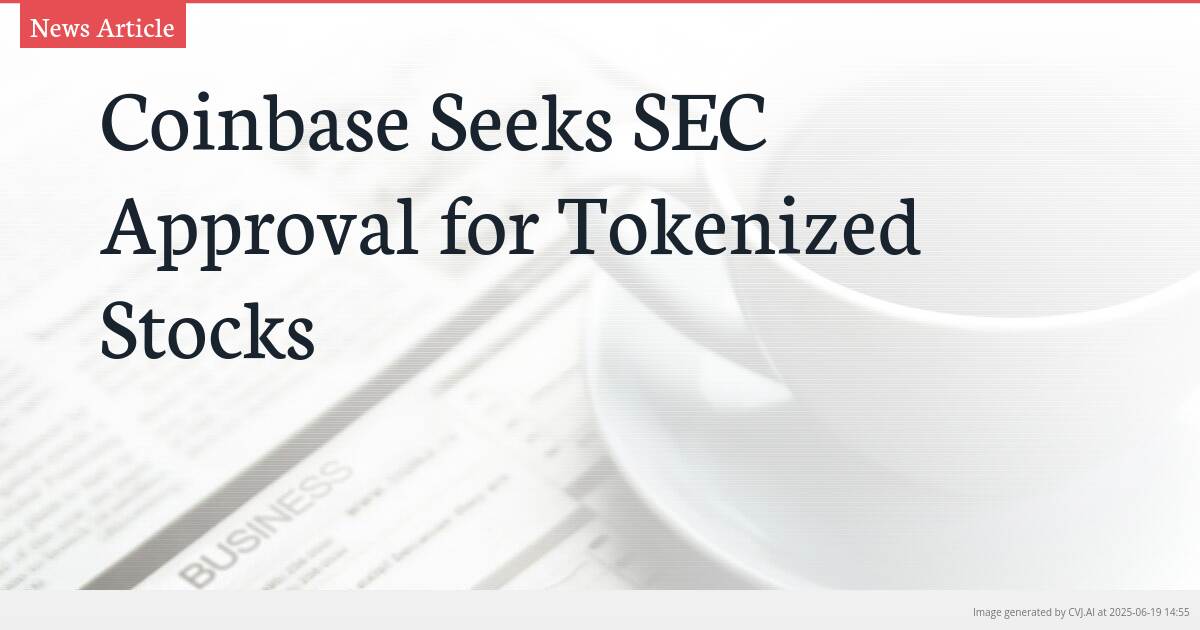 Coinbase Seeks SEC Approval for Tokenized Stocks