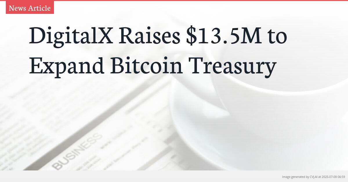 DigitalX Raises $13.5M to Expand Bitcoin Treasury