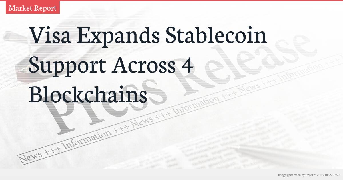 Visa Expands Stablecoin Support Across 4 Blockchains Visa Expands Stablecoin Support Across 4 Blockchains