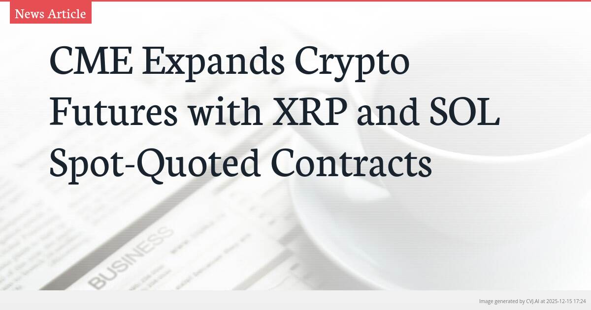 CME Expands Crypto Futures with XRP and SOL Spot-Quoted Contracts