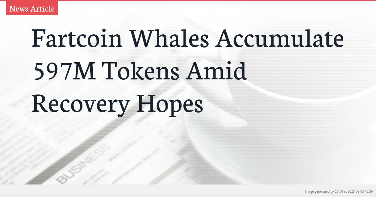 Fartcoin Whales Accumulate 597M Tokens Amid Recovery Hopes