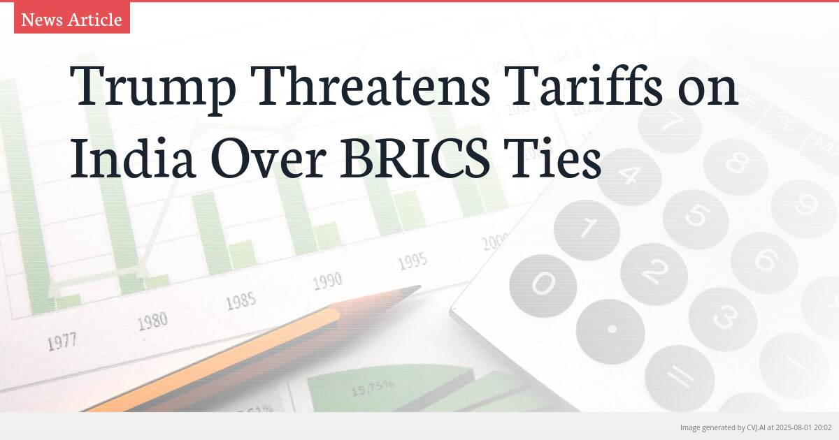Trump Threatens Tariffs on India Over BRICS Ties