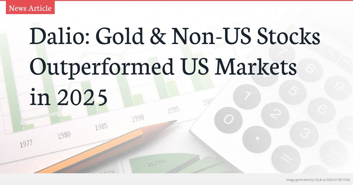 Dalio: Gold & Non-US Stocks Outperformed US Markets in 2025