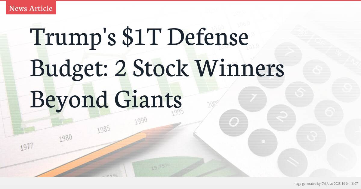 Trump’s $1T Defense Budget: 2 Stock Winners Beyond Giants