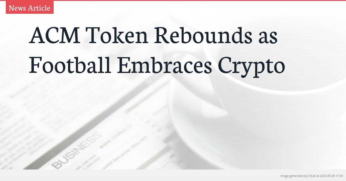 ACM Token Rebounds as Football Embraces Crypto