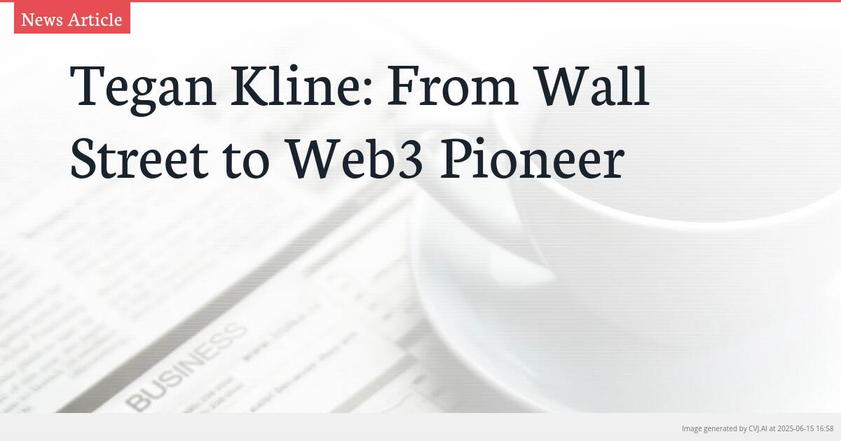 Tegan Kline: From Wall Street to Web3 Pioneer