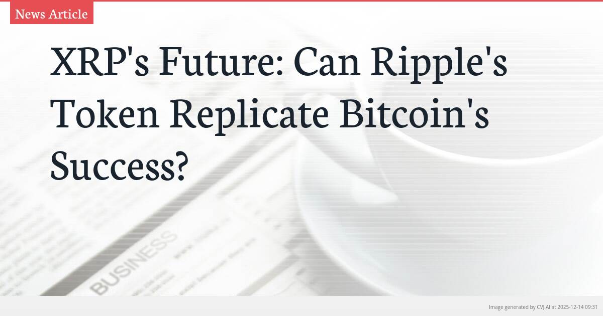 XRP’s Future: Can Ripple’s Token Replicate Bitcoin’s Success?