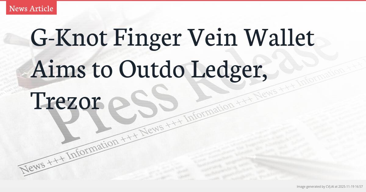 G-Knot Finger Vein Wallet Aims to Outdo Ledger, Trezor
