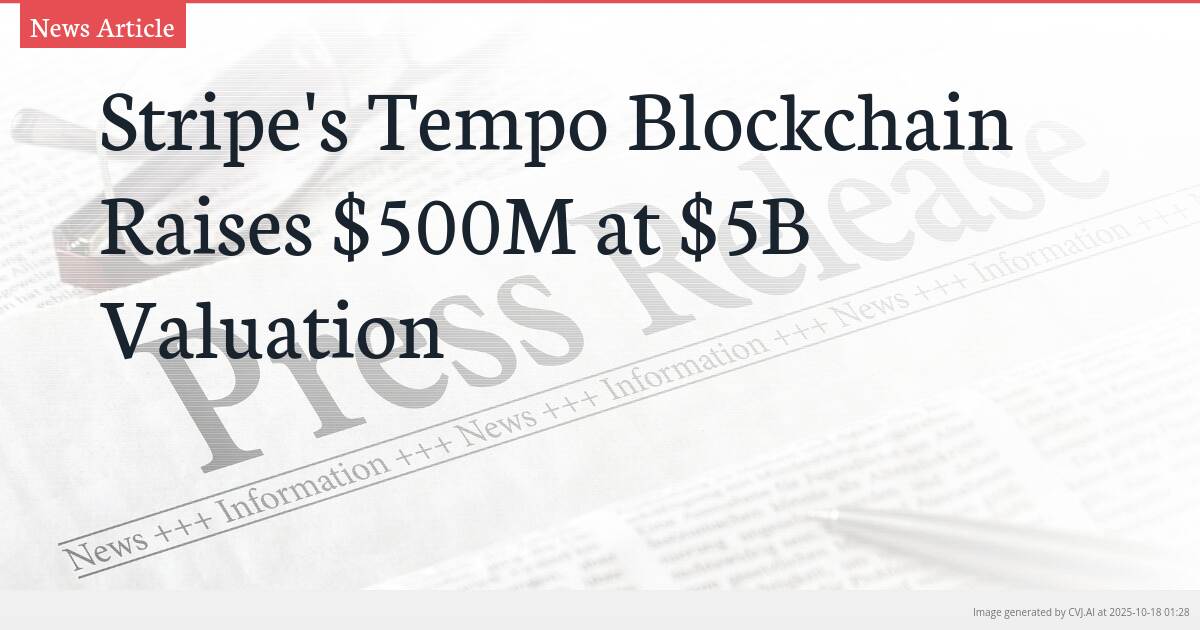 Stripe’s Tempo Blockchain Raises $500M at $5B Valuation