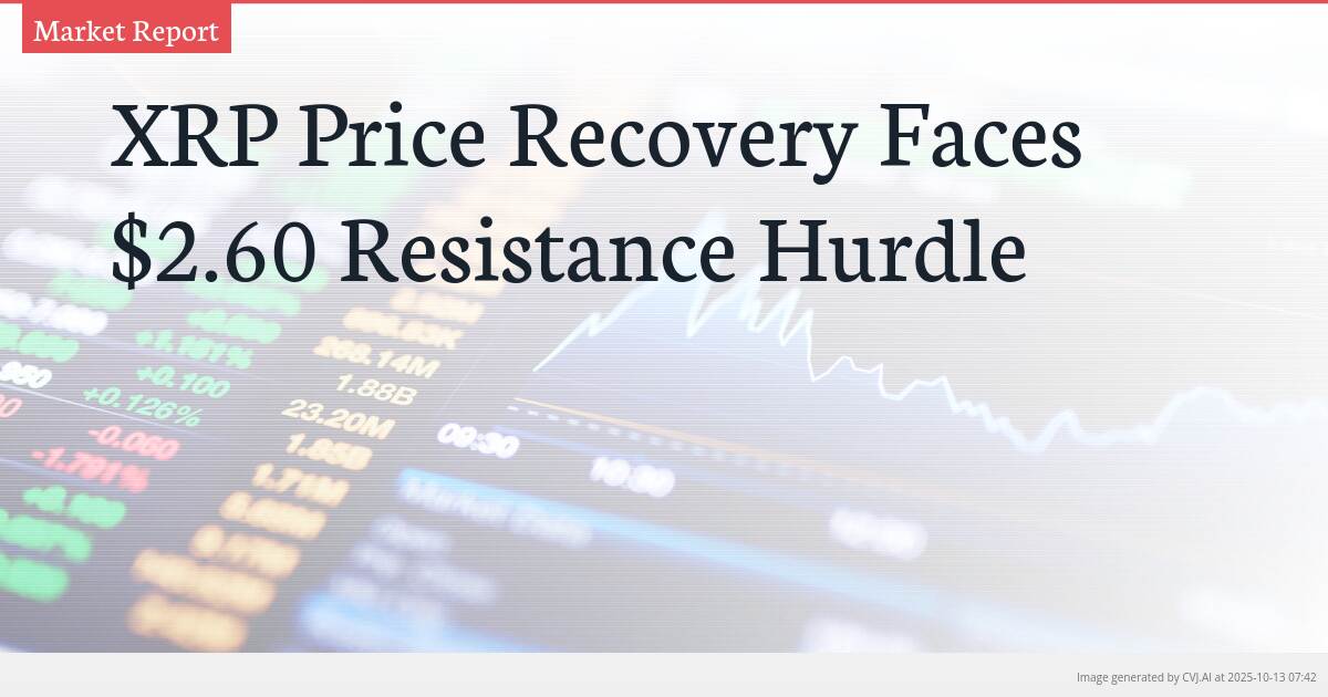 XRP Price Recovery Faces $2.60 Resistance Hurdle XRP Price Recovery Faces $2.60 Resistance Hurdle
