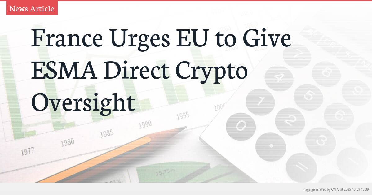 France Urges EU to Give ESMA Direct Crypto Oversight