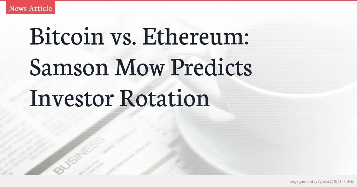 Bitcoin vs. Ethereum: Samson Mow Predicts Investor Rotation