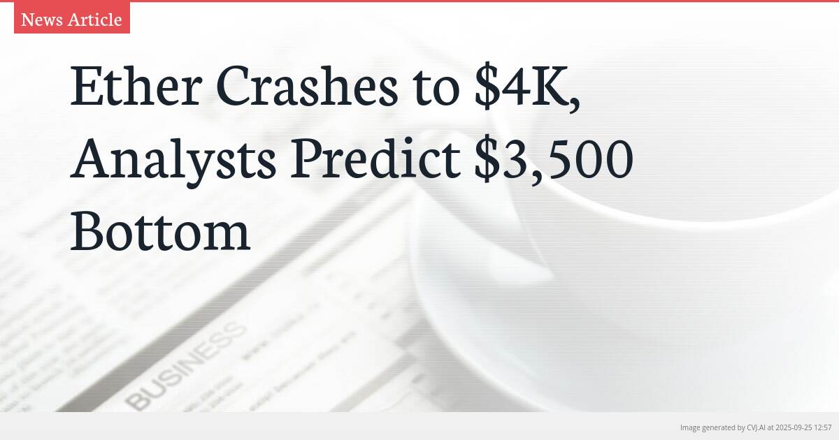 Ether Crashes to $4K, Analysts Predict $3,500 Bottom