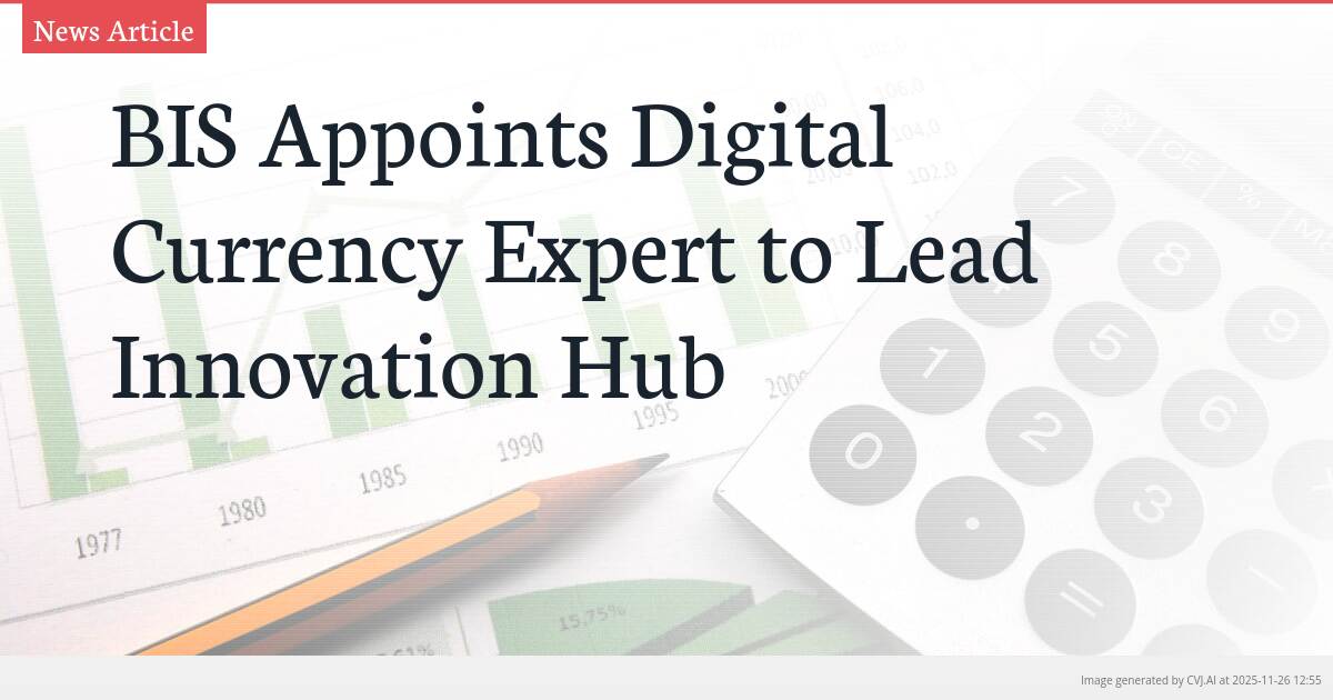 BIS Appoints Digital Currency Expert to Lead Innovation Hub