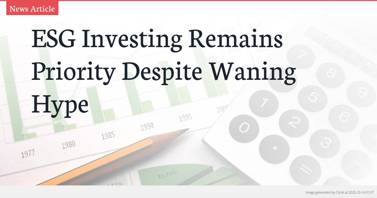 ESG Investing Remains Priority Despite Waning Hype